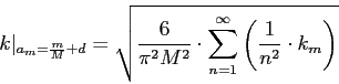 k|a[m]=m/M+d = sqrt((6 / pi^2 / M^2) * SUM n=1..inf (1/n^2 * k[m]))