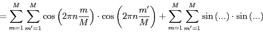 = SUM m=1..M SUM m'=1..M [ cos(2*pi*n*m/M) * cos(2*pi*n*m'/M) ] + SUM m=1..M SUM m'=1..M [ sin(2*pi*n*m/M) * sin(2*pi*n*m'/M) ]