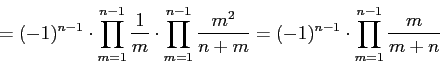 [...] = (-1)^(n-1) * PRODUCT m=1..n-1 m/(m+n)