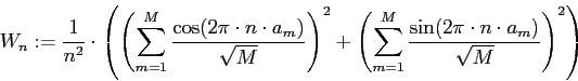 W[n] := 1/n^2 * ((SUM m=1..M cos(2pi*n*a[m]) / sqrt(M))^2 + (SUM m=1..M sin(2pi*n*a[m]) / sqrt(M))^2)